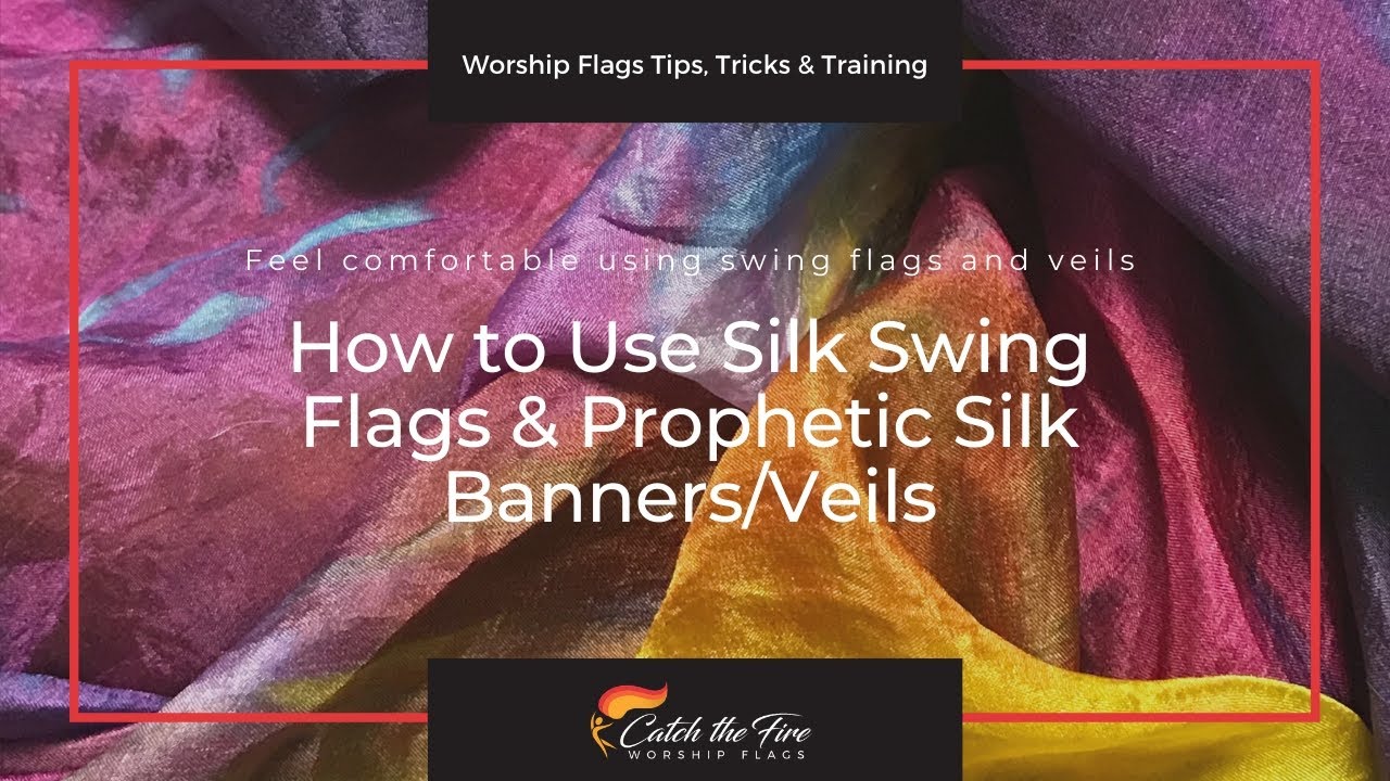 How to Use Silk Swing Flags & Prophetic Silk Banners/Veils | Catch the Fire Worship Flags
