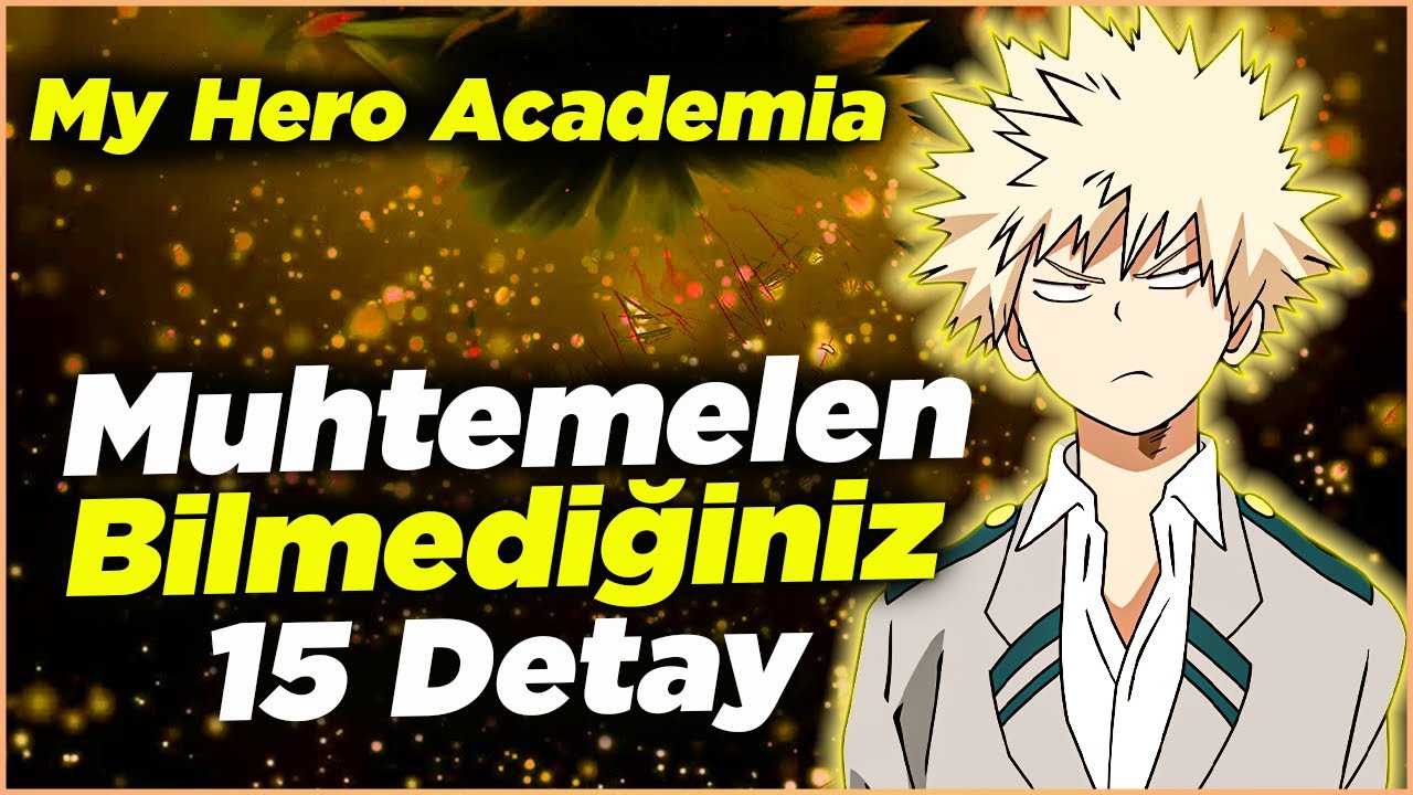 My Hero Academia Hakkında Muhtemelen Bilmediğiniz 15 Detay - My Hero Academia Türkçe