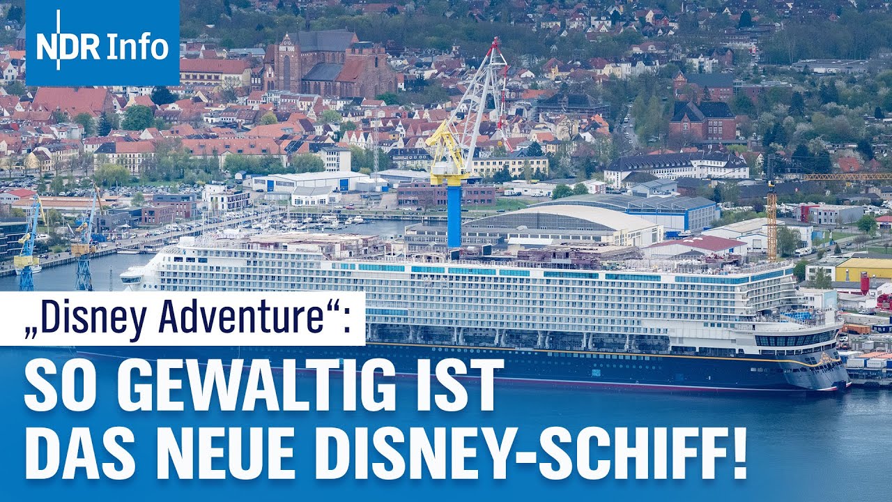 Disney Adventure: Größtes Kreuzfahrtschiff Deutschlands in Wismar ausgedockt | NDR Info