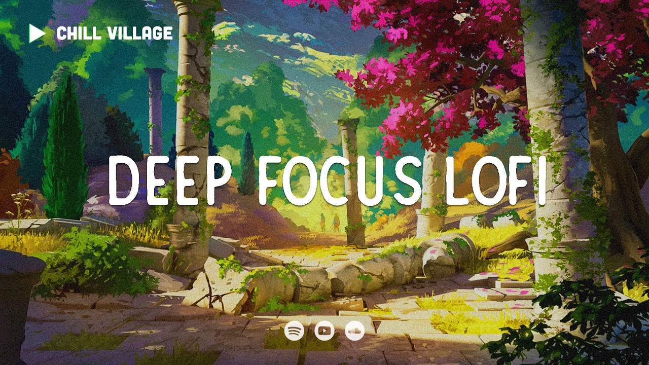 Deep Focus Lofi Mix 📚 Deep Focus Study/Work Concentration [chill lo-fi hip hop beats]
