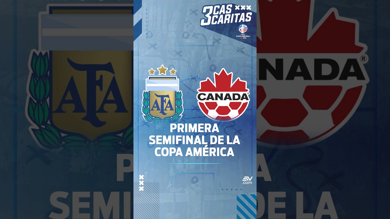 Argentina🇦🇷 VS. Canadá🇨🇦: Hoy en la Primera Semifinal de la Copa América | 3 Cascaritas 
