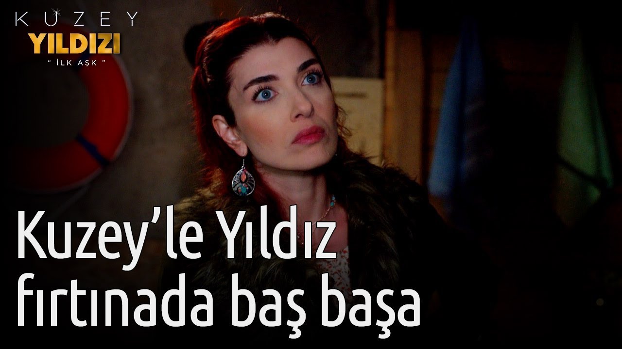 Kuzey Yıldızı İlk Aşk 5. Bölüm - Kuzey'le Yıldız Fırtınada Baş Başa