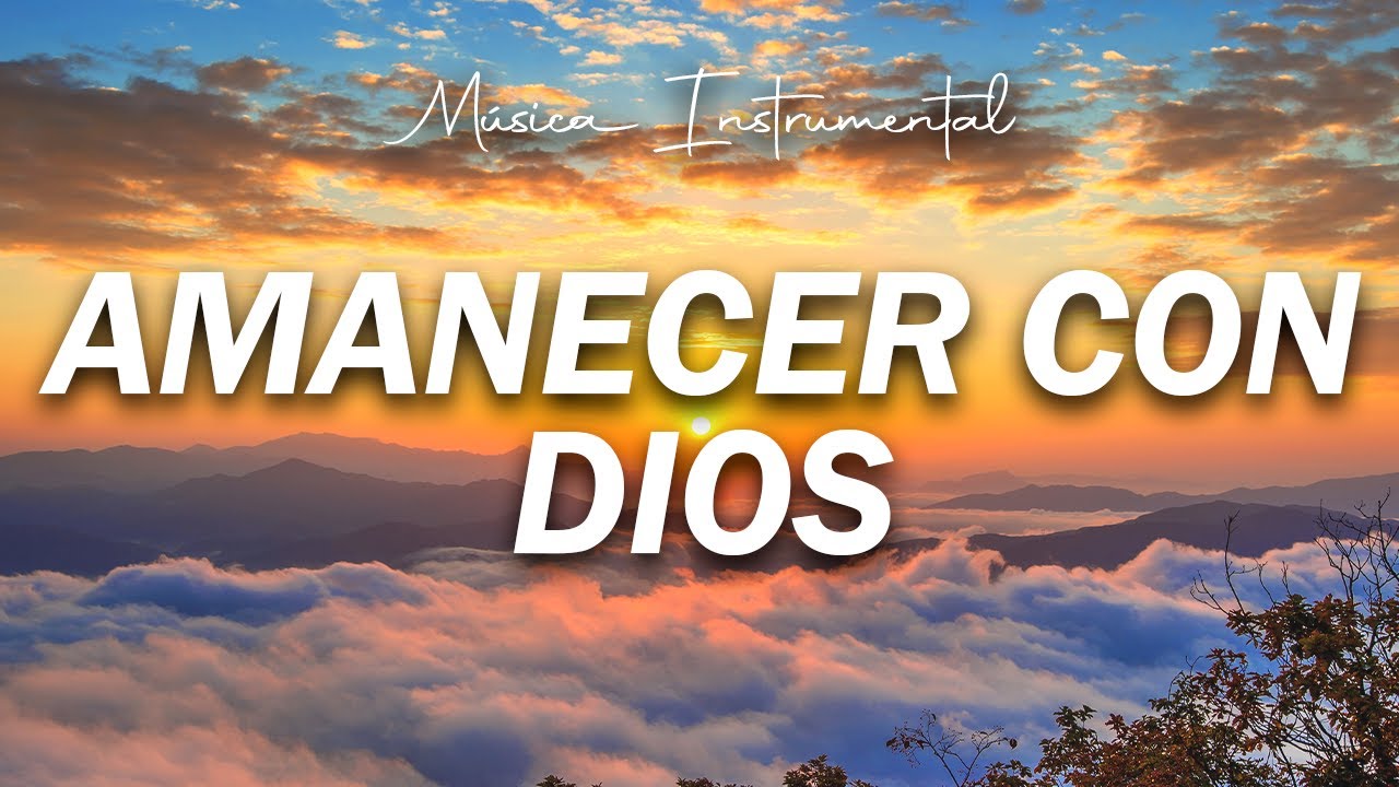 M&Uacute;SICA CRISTIANA INSTRUMENTAL / AMANECER CON DIOS