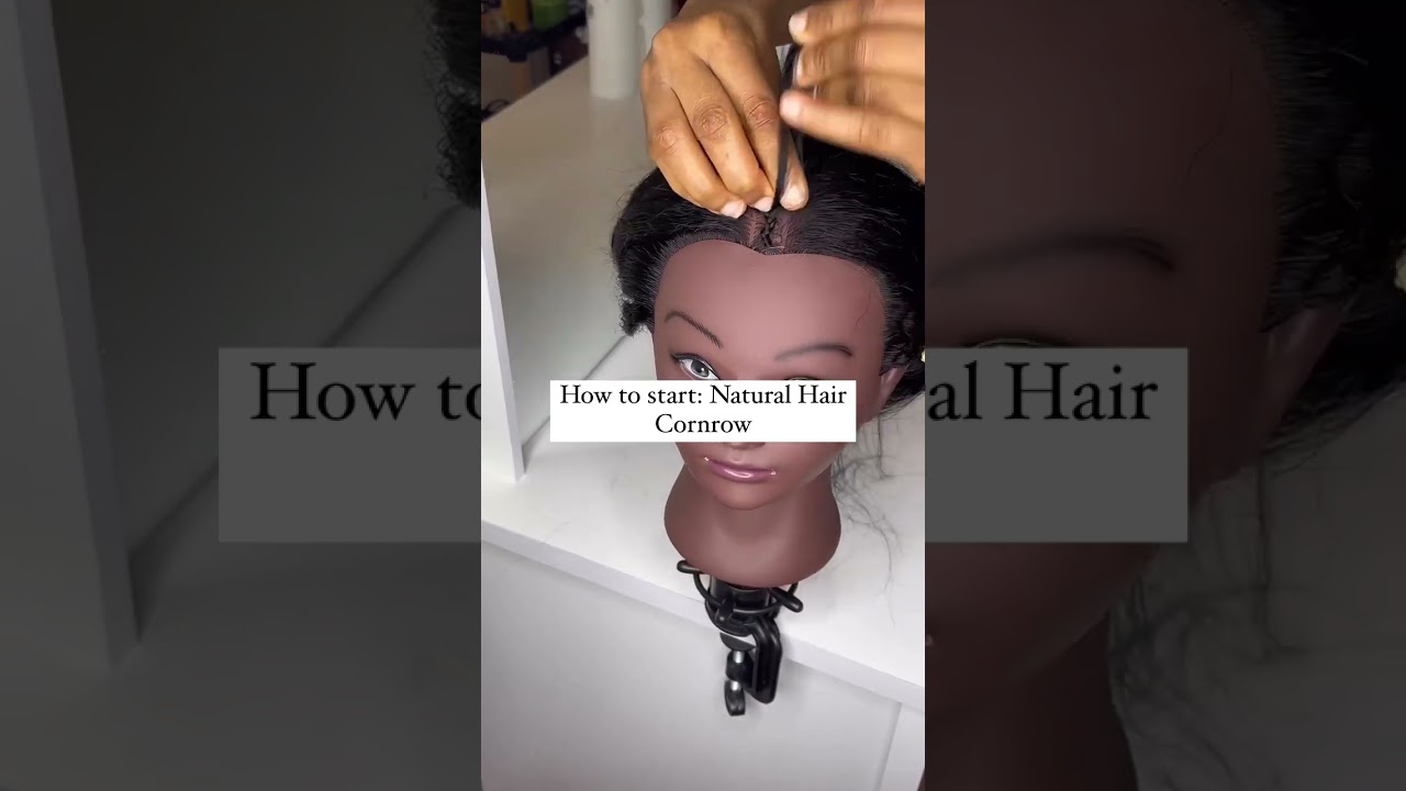 How To Start Natural Cornrows
