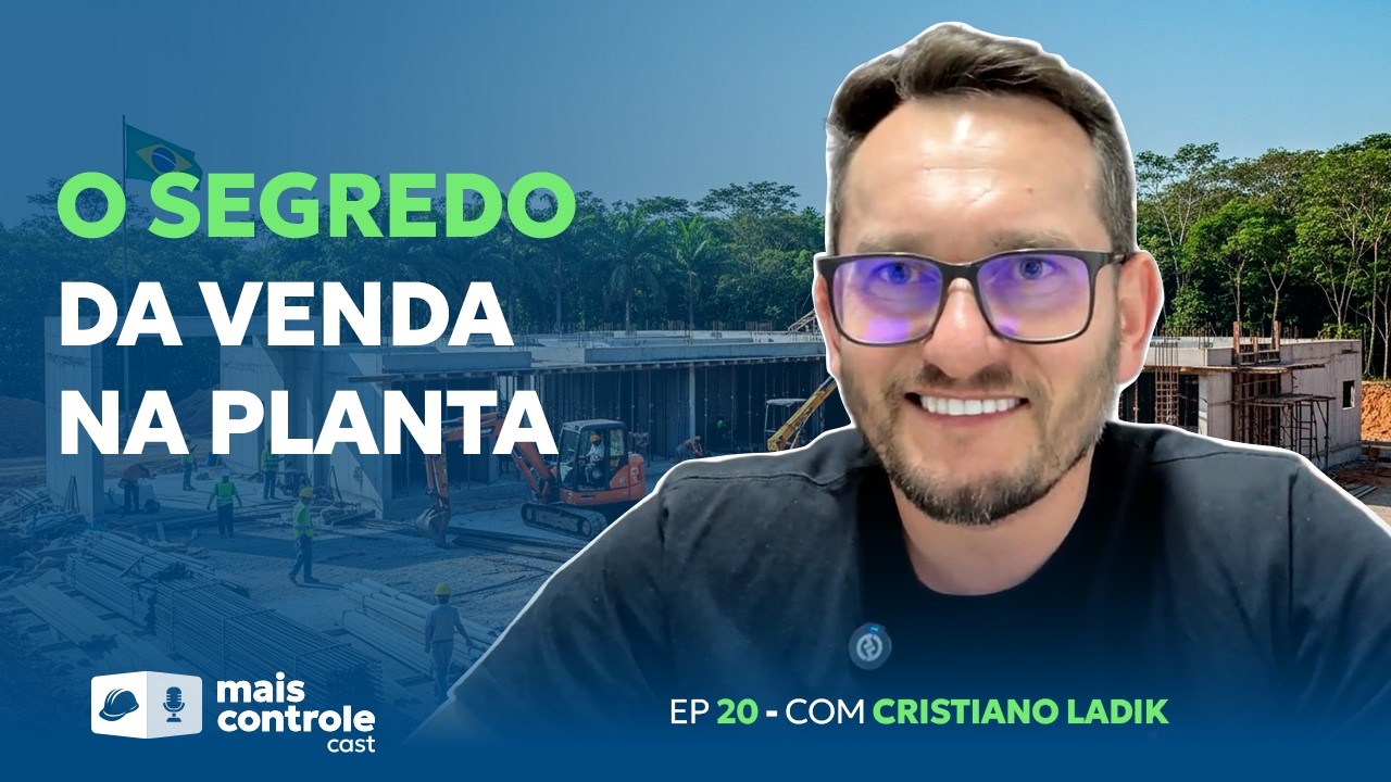 CRISTIANO LADIK | Como vender casas na planta: Estratégias e como vencer objeções | MC Cast