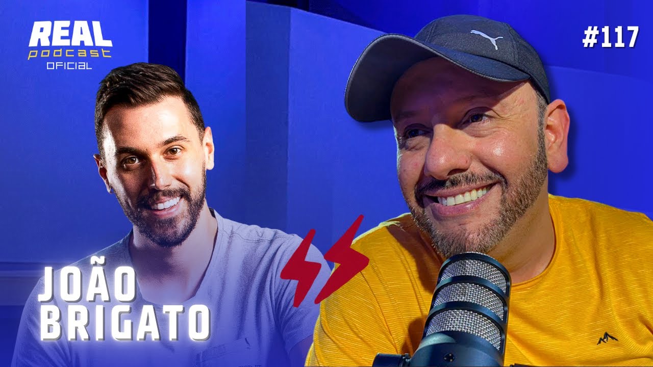 JOAO BRIGATO - REAL PODCAST  - @cortesrealpodcastoficial  #117