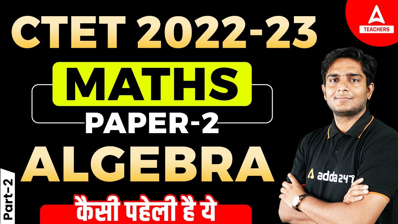 Target CTET 2022 | CTET Math | CTET Maths Preparation Paper 2 | Algebra #2 | Ayush Chauhan
