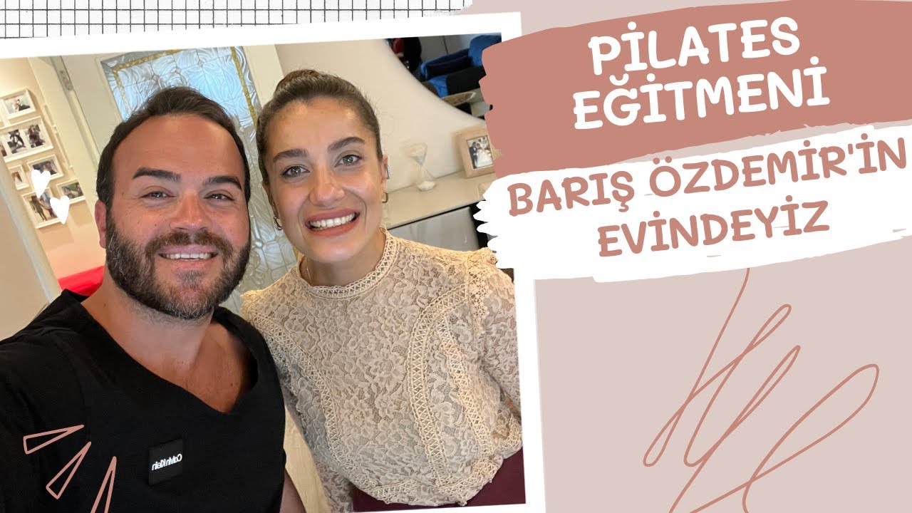 PİLATES EĞİTMENİ BARIŞ ÖZDEMİR'İN EVİNDEYİZ