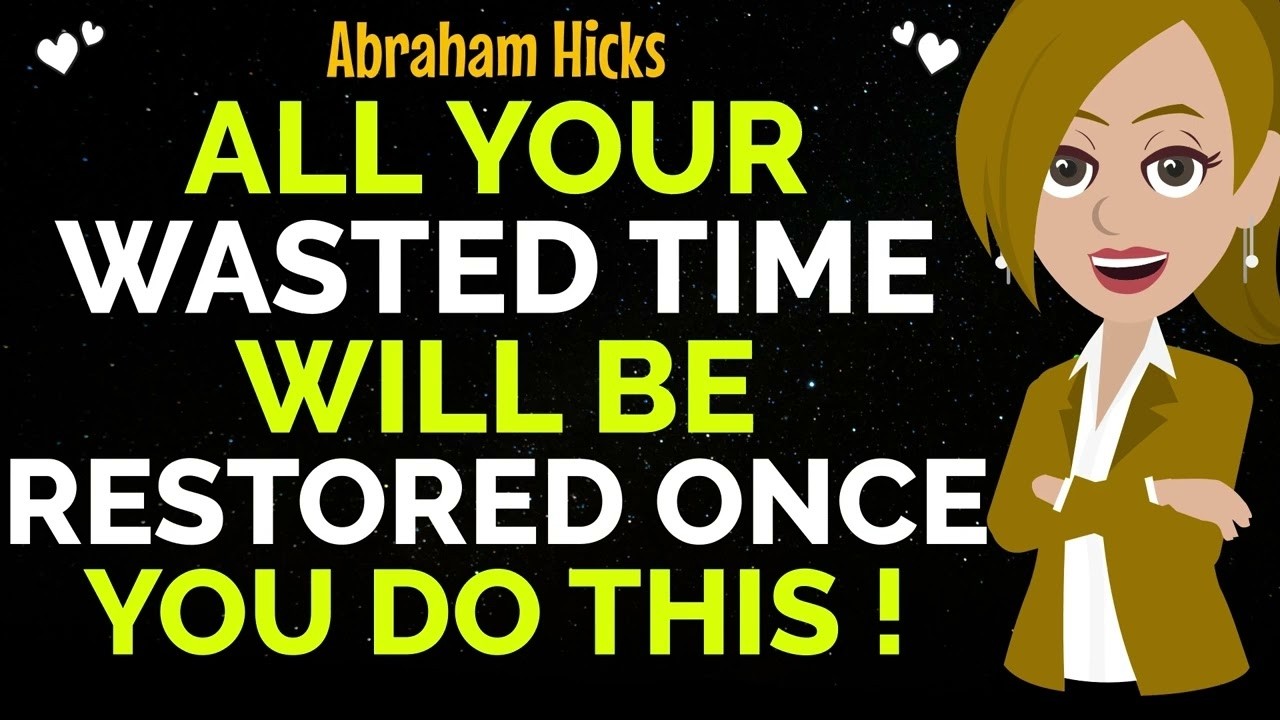 All Your Wasted Time Will Be Restored Once You Do This !✨✅Abraham Hicks 2026
