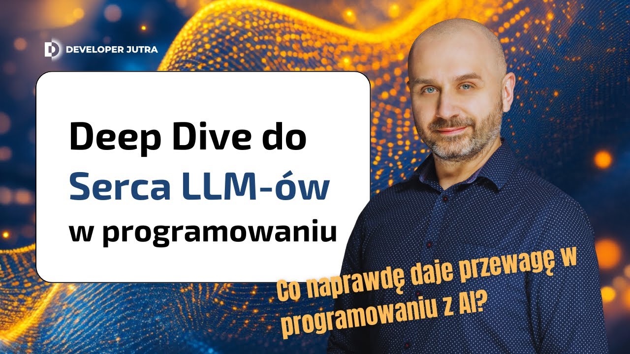 DeepDive do serca LLM-ów w programowaniu: Tomasz Ducin & Maciej Aniserowicz | Developer Jutra