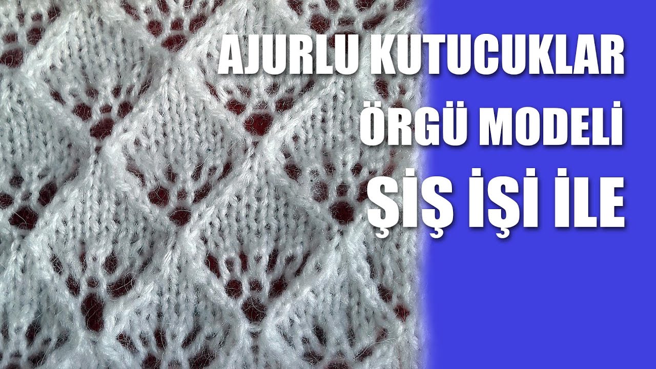AJURLU KUTUCUKLAR Örgü Modeli - Ajurlu Örgü Modelleri