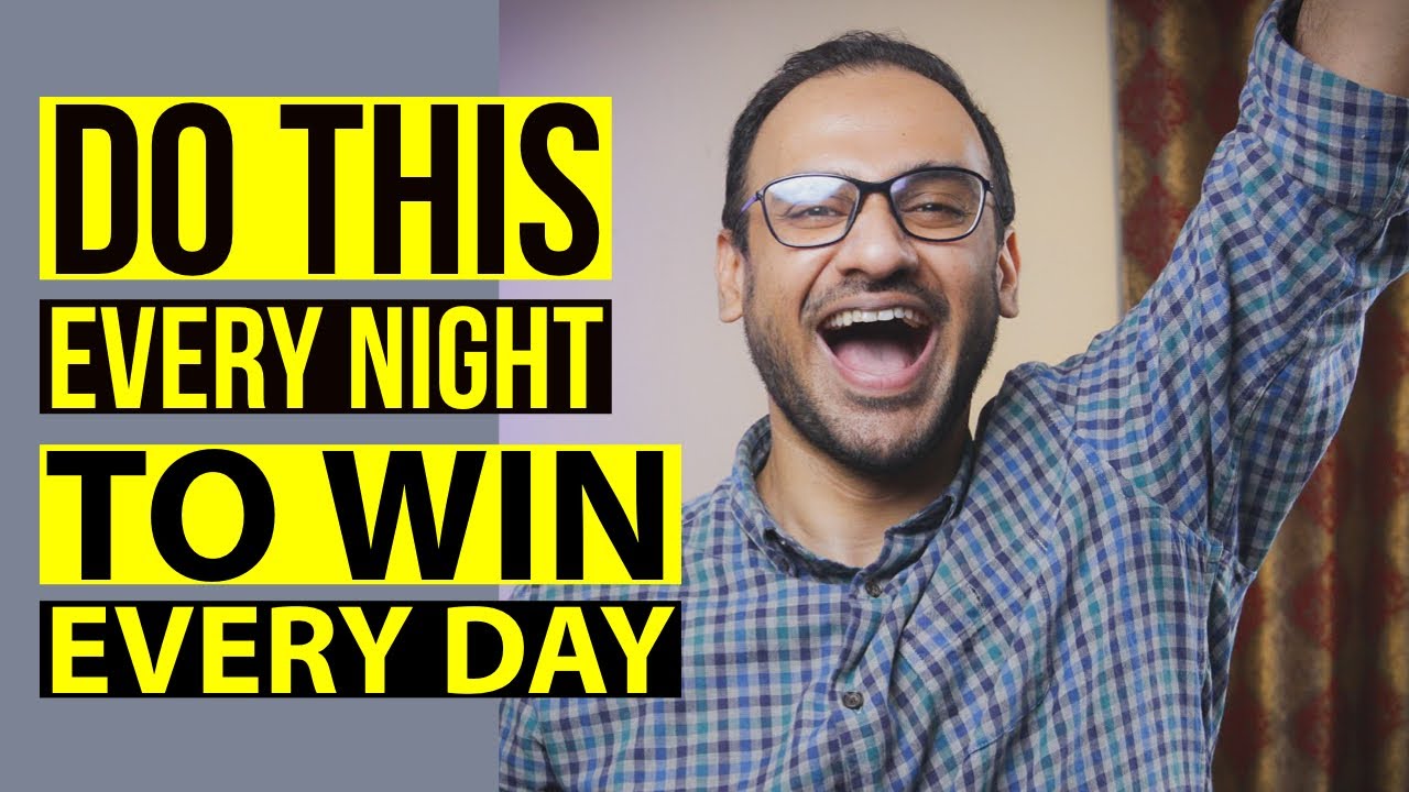 Do this Every Night for a better Tomorrow !