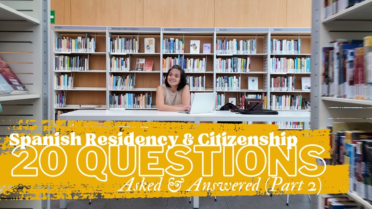 Spanish Residency & Citizenship: 20 Questions — Asked & Answered (Part 2)
