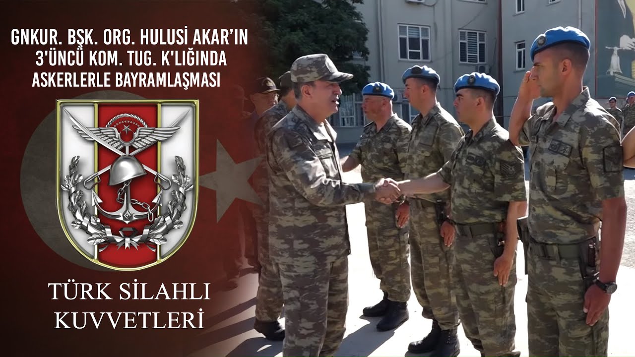 Genelkurmay Başkanı Orgeneral Hulusi AKAR'ın 3'üncü Kom. Tug. K'lığında Askerlerle Bayramlaşması