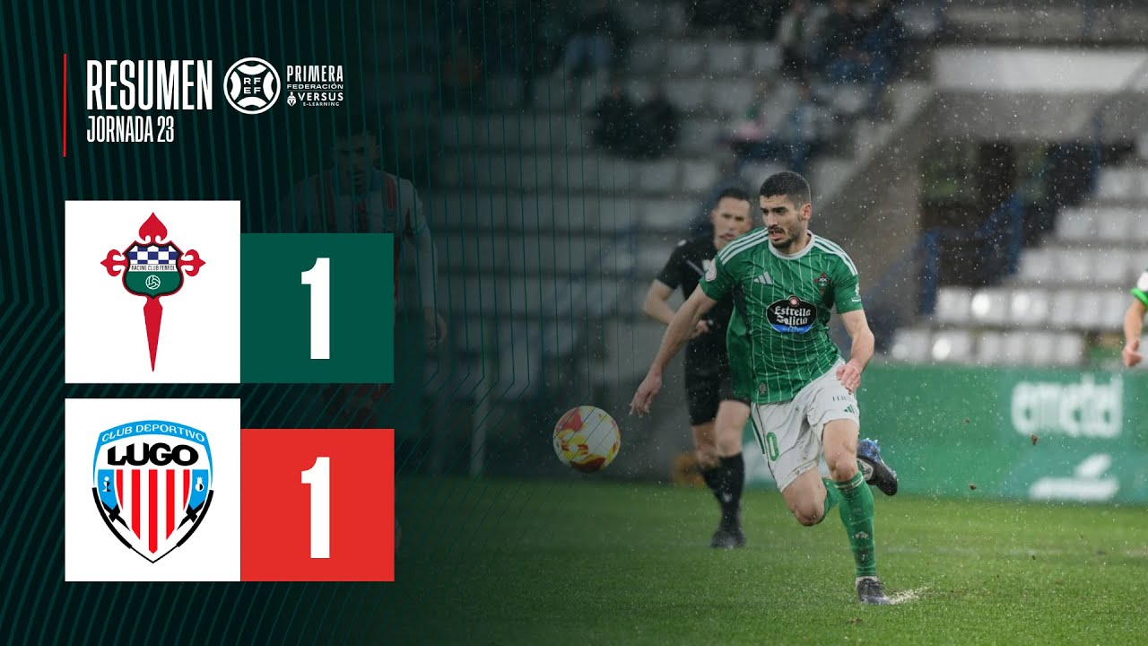Racing Club Ferrol vs CD Lugo| 07.02.2026 | RESUMEN PRIMERA FEDERACI&Oacute;N | JORNADA 23