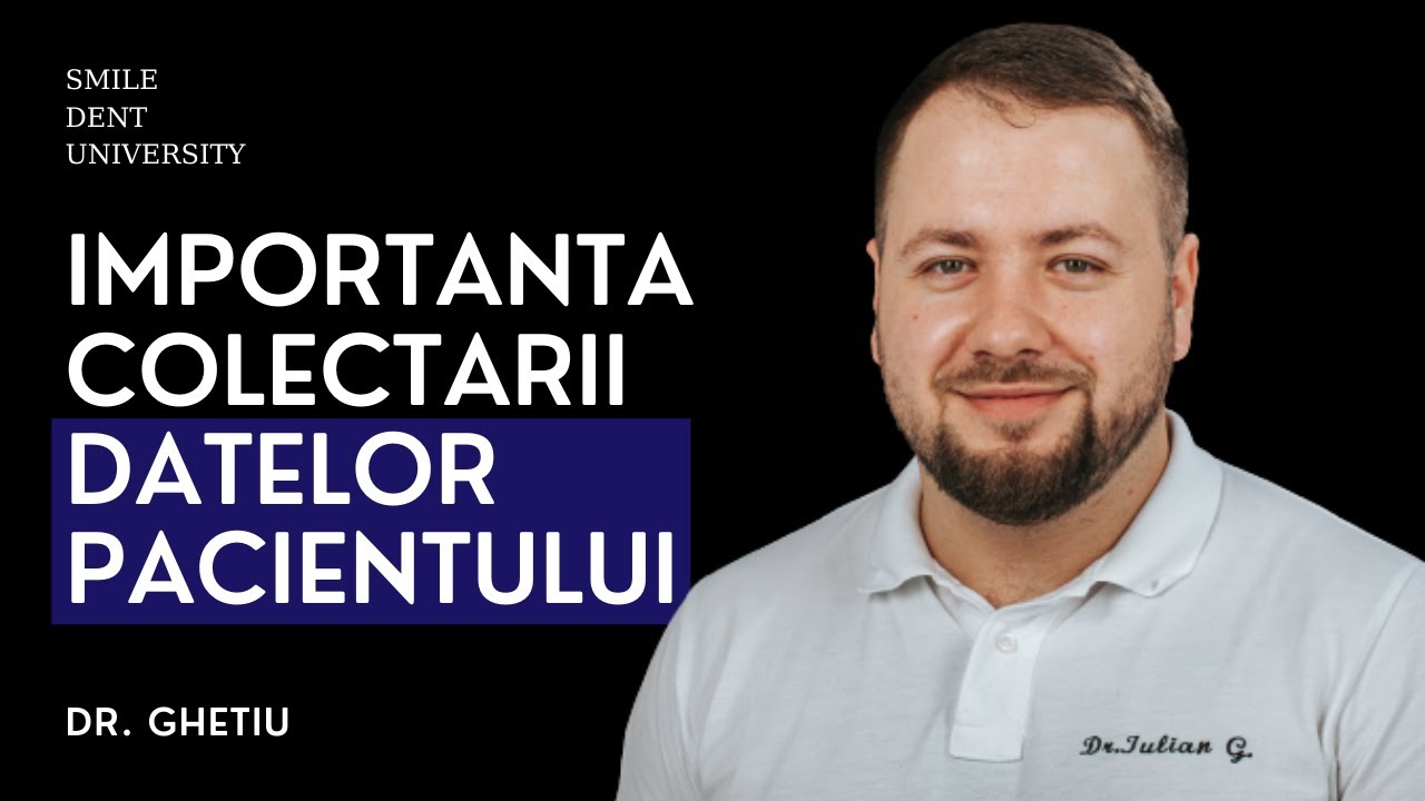 Importanța colectării datelor pacientului - Smile Dent Team University