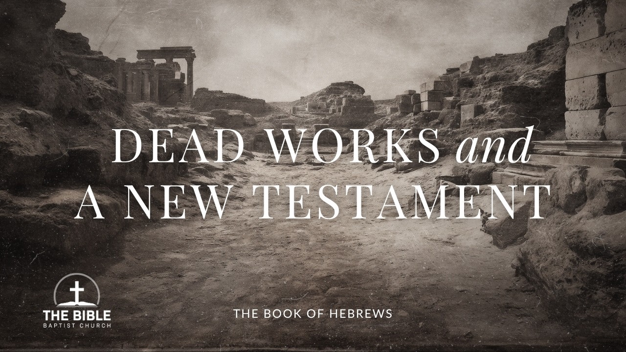 Dead Works and a New Testament | Hebrews 9 - Lesson 9