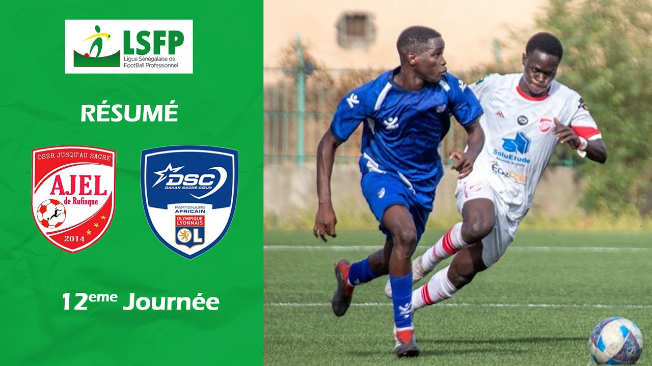 Résumé AJEL Rufisque vs Dakar Sacré Coeur - J12 Ligue 1 Sénégal (2024-2025)