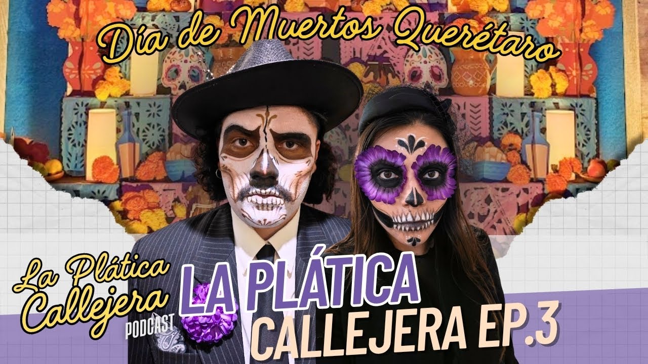 Ep. 8 | Así se vivió el Día de Muertos en Querétaro 🇲🇽💀| La Plática Callejera 3