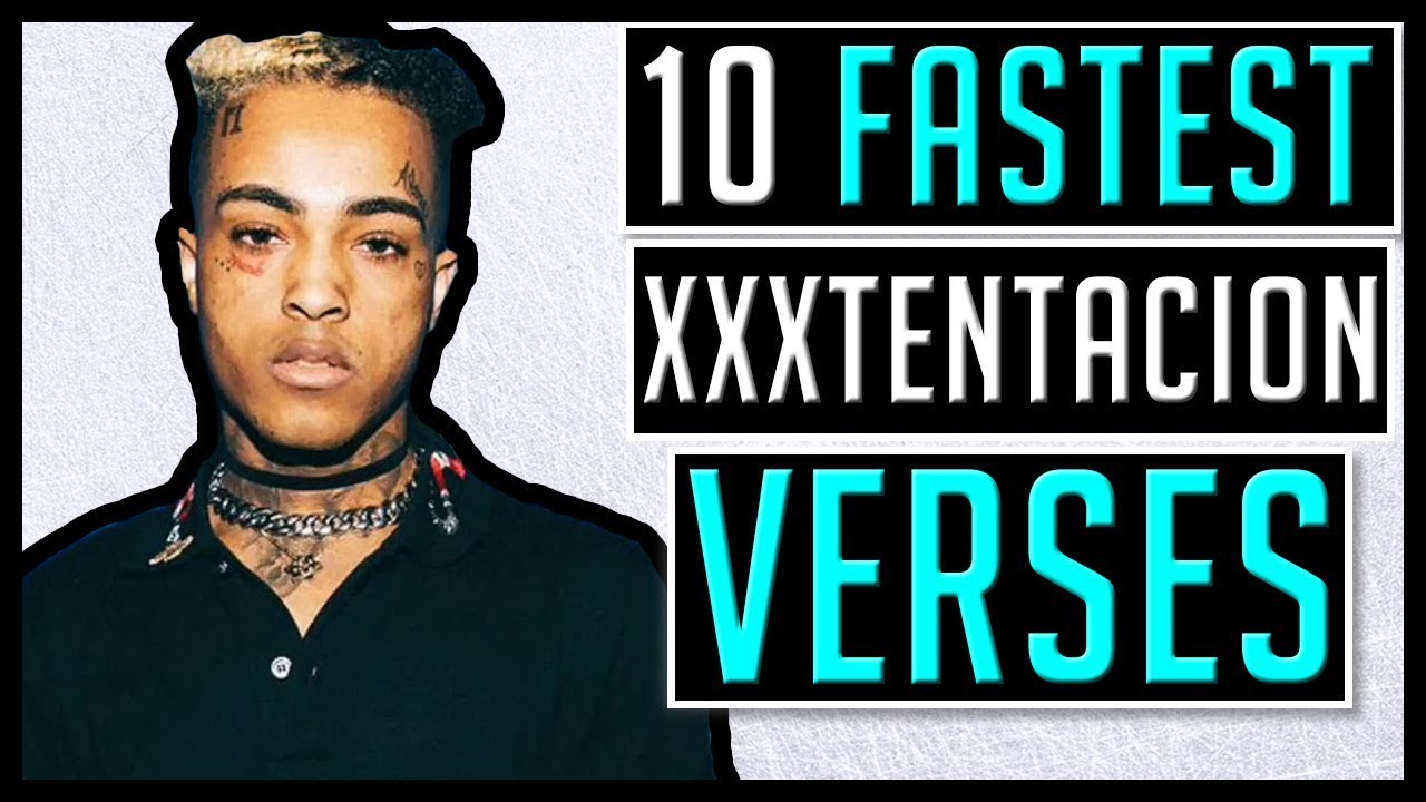 10 FASTEST XXXTENTACION Verses