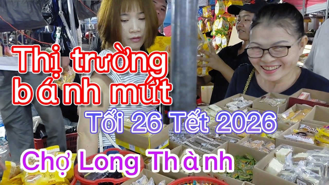 Thị trường bánh mứt ngày 26 Tết tại chợ Long Thành