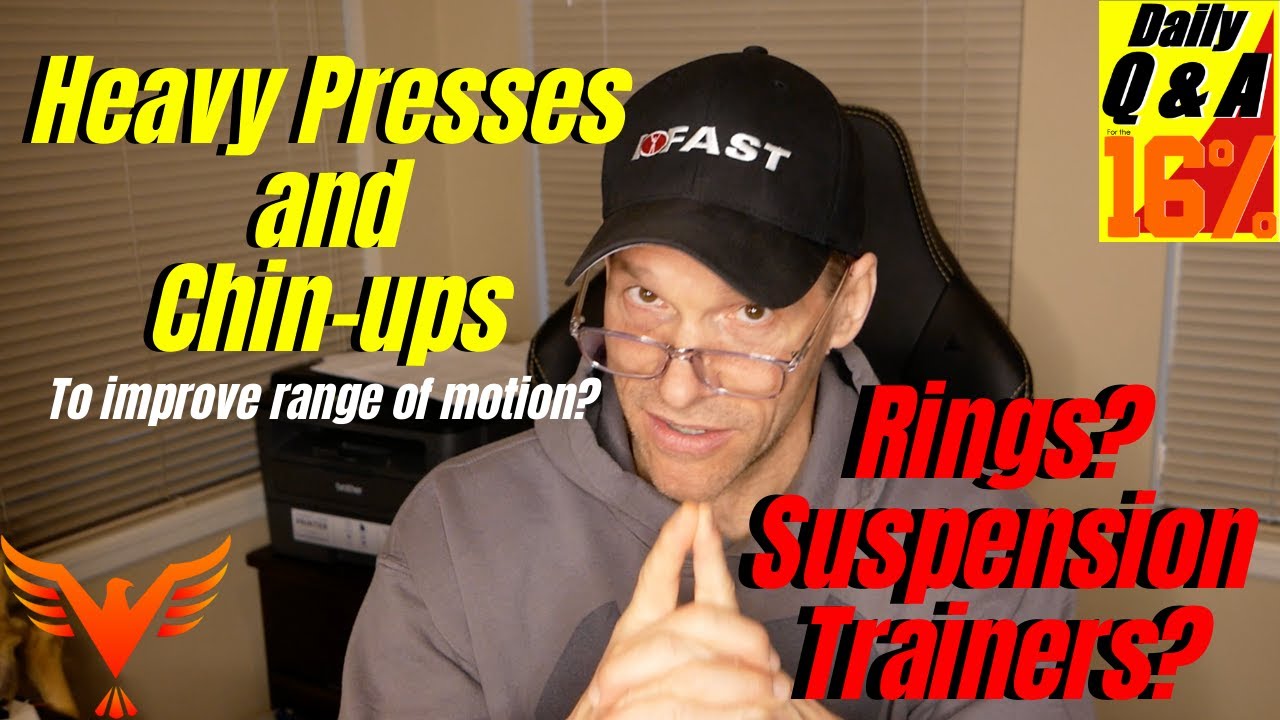 Q & A for The 16% - Heavy Presses, Chin-ups, and Suspension Trainers to Increase Mobility?