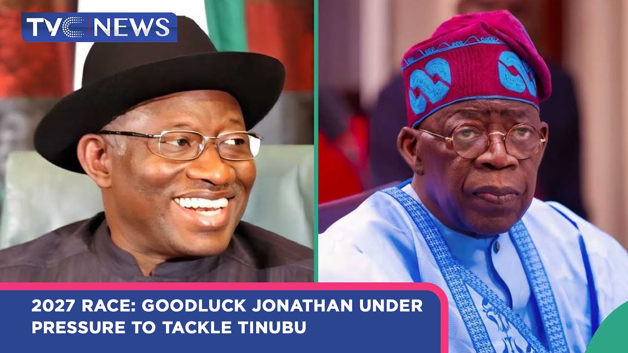 Issues With Jide | 2027 Race: Goodluck Jonathan Under Pressure To Tackle Tinubu