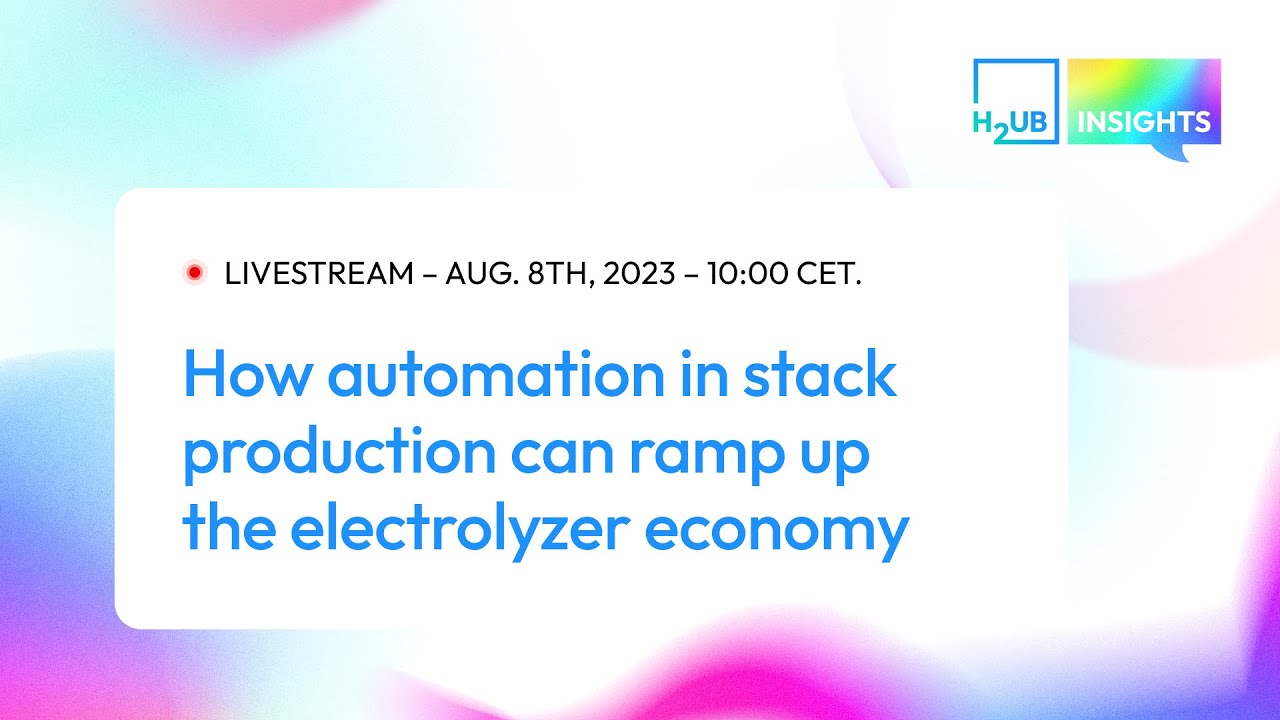 H2UB Insights #1 - How automation in stack production can ramp up the electrolyzer economy