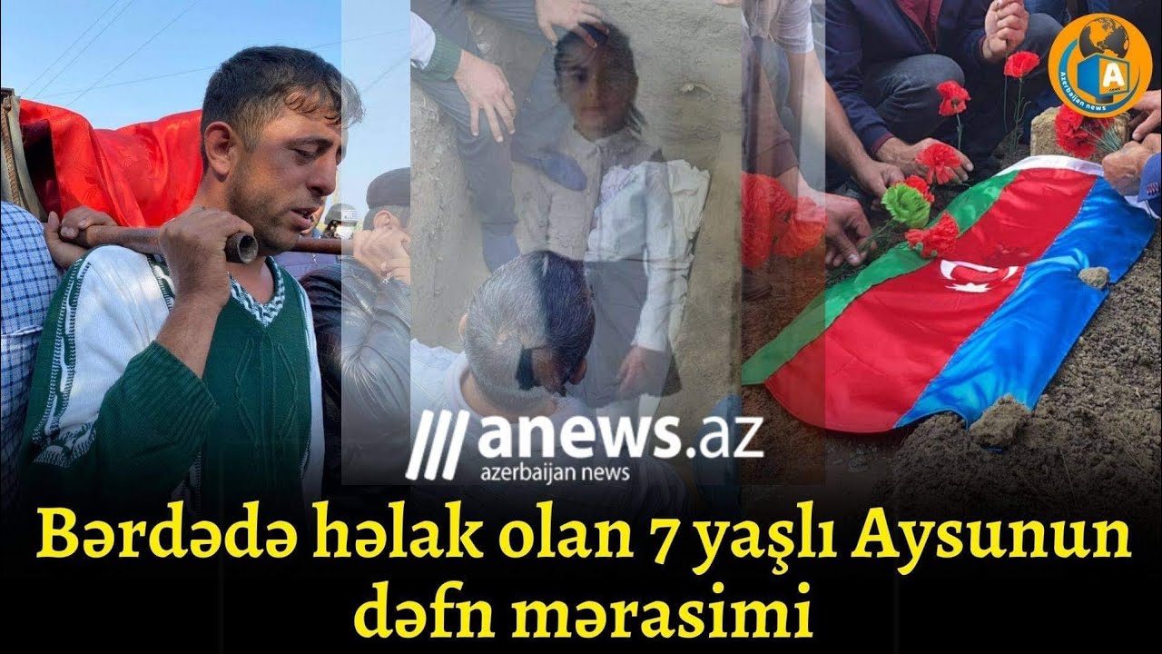 Bərdədə həlak olan 7 yaşlı Aysunun dəfn mərasimi- ÖZƏL GÖRÜNTÜLƏR
