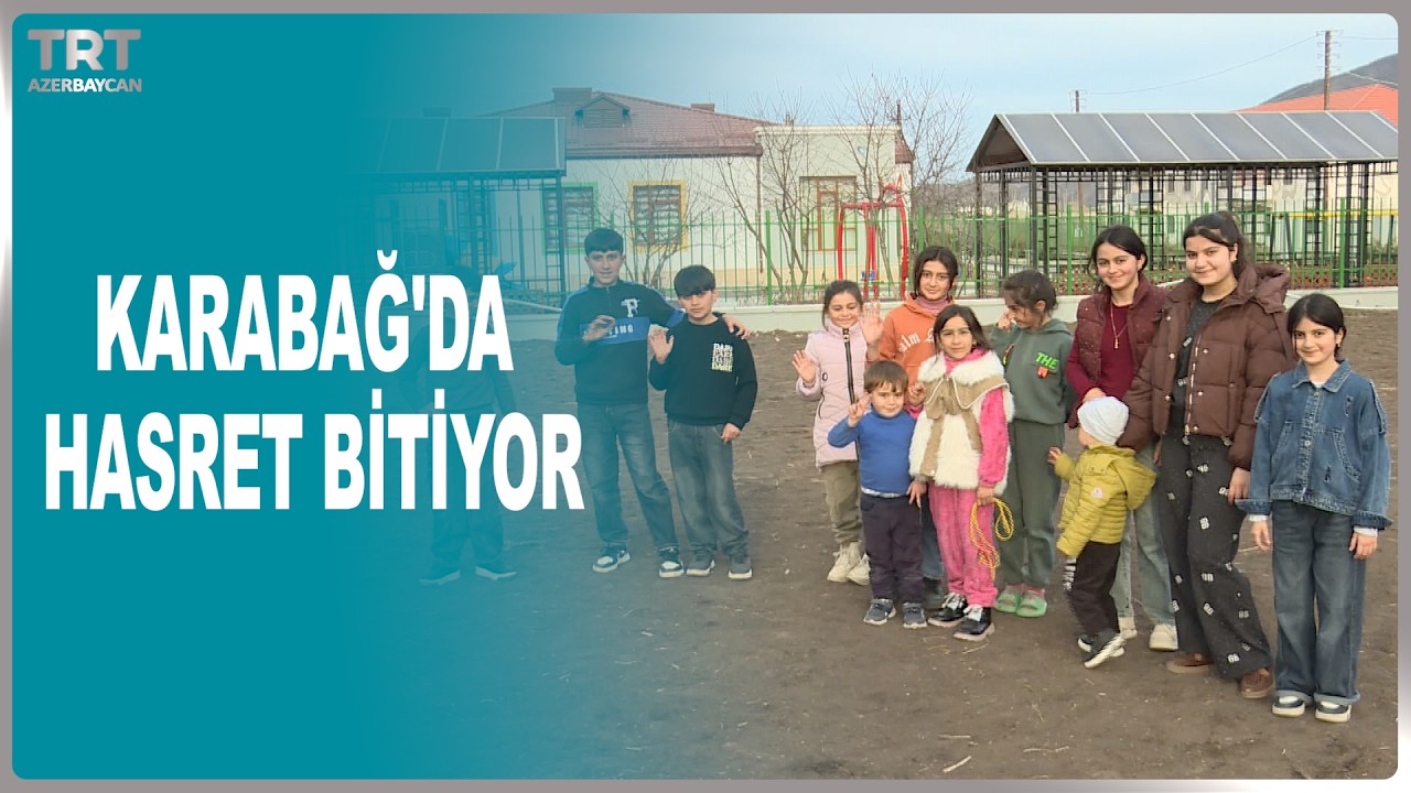 KARABAĞ'DA HASRET BİTİYOR