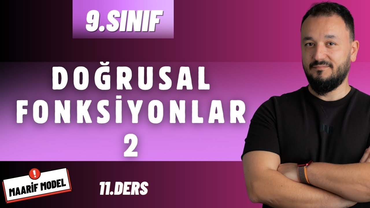 9.Sınıf Matematik | Gerçek Sayılarda Tanımlı Doğrusal Fonksiyonlar - 2 | Maarif Model | 11.Ders
