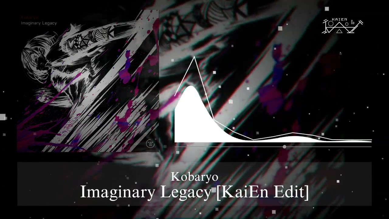 Kobaryo - Imaginary Legacy [KaiEn Edit]