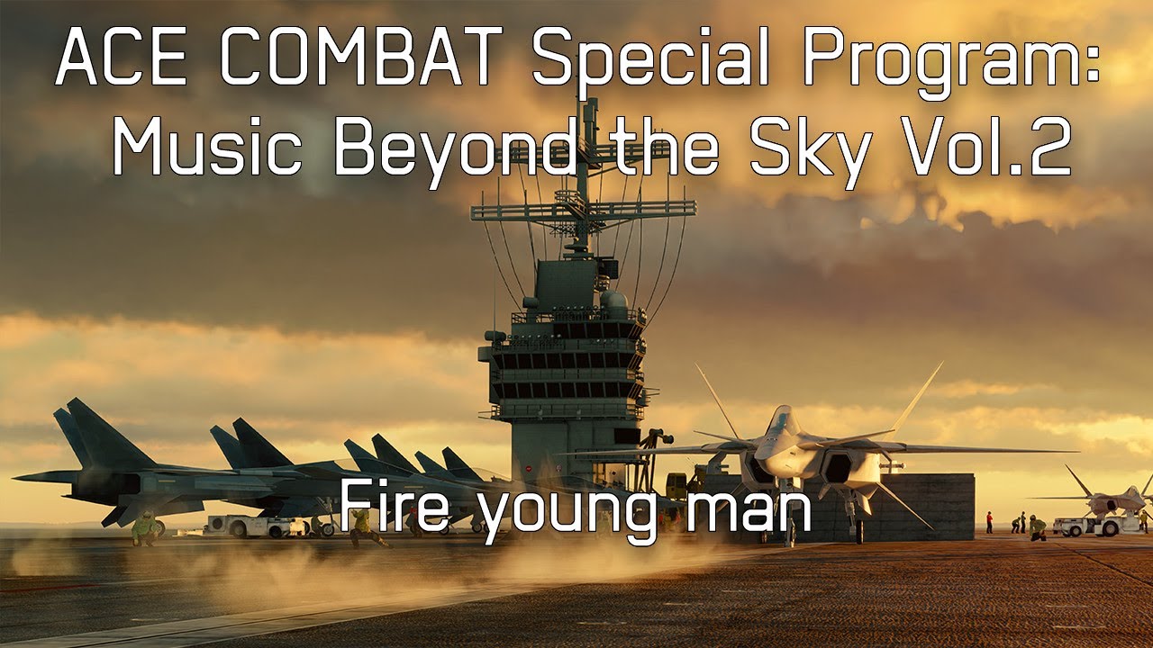 Fire Youngman - ACE COMBAT Special Program: Music Beyond the Sky Vol.2