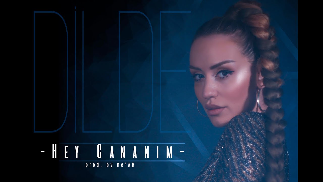 DİLDE | Hey Cananım (Official Video) 4K