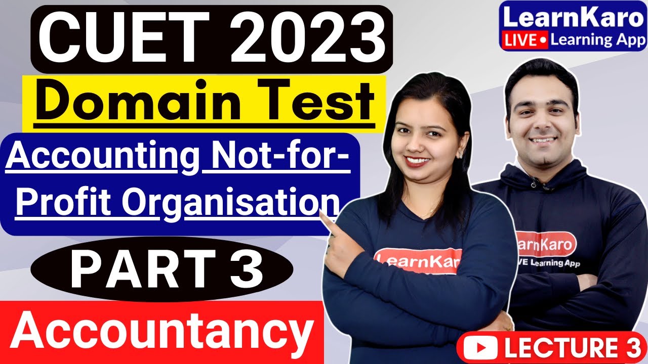 CUET 2023 | Domain Test | Accountancy | Accounting Not-for-Profit Organisation Part 3