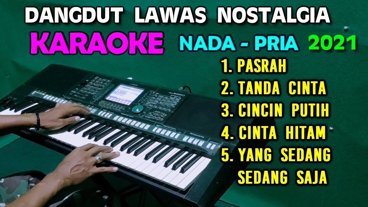 DANGDUT NOSTALGIA - KARAOKE Nada Pria | 2021 Full HD
