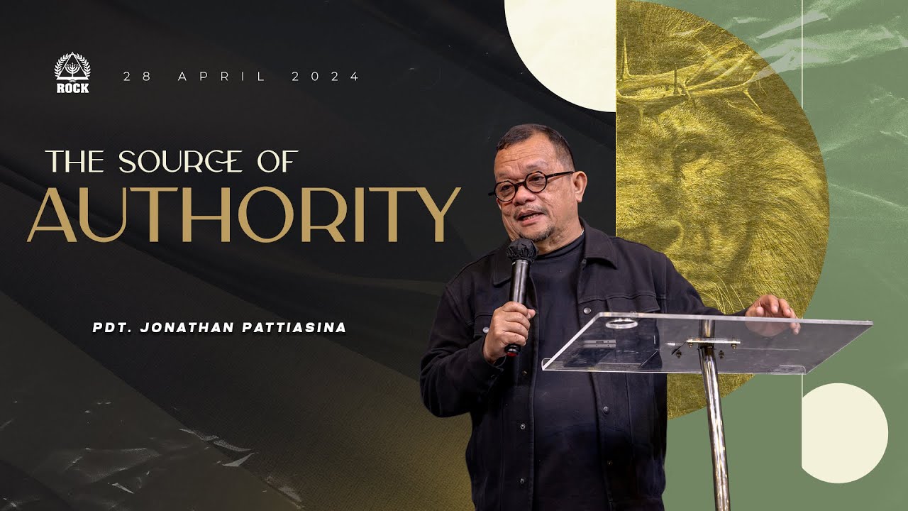 The Source of Authority | 28 April 2024 | Pdt. Jonathan Pattiasina | Jakarta Rock Center
