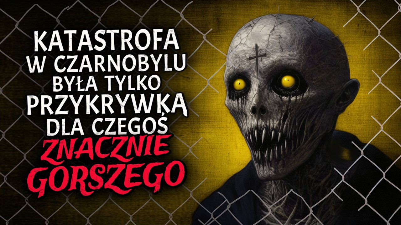 Katastrofa w Czarnobylu Była Tylko Przykrywką dla Czegoś Znacznie Gorszego