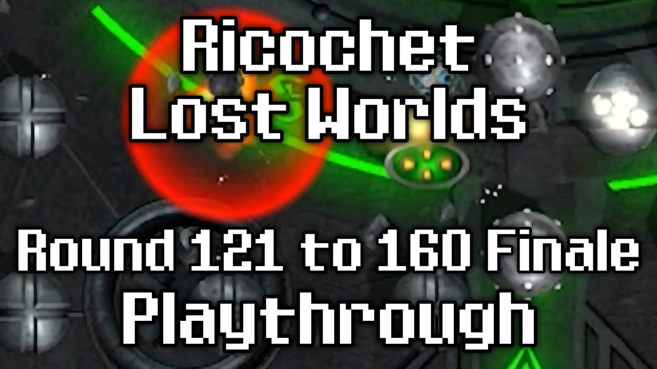 Ricochet Lost Worlds - Round 121 to 160 Finale Playthrough