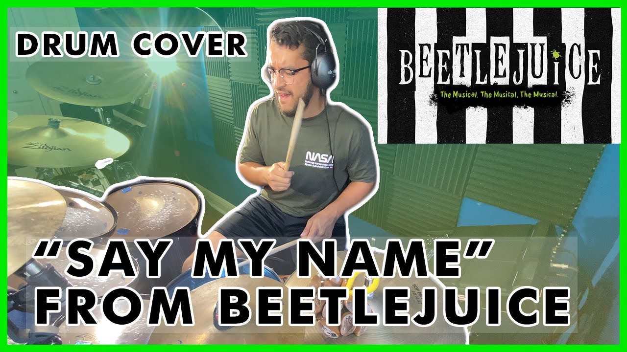 Say My Name - Beetlejuice | BROADWAY DRUM COVER