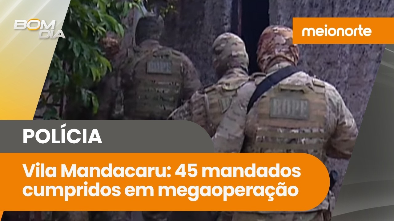 Operação cumpre 45 mandados na Vila Mandacaru; armas e drogas foram apreendidas; veja! | Bom Dia