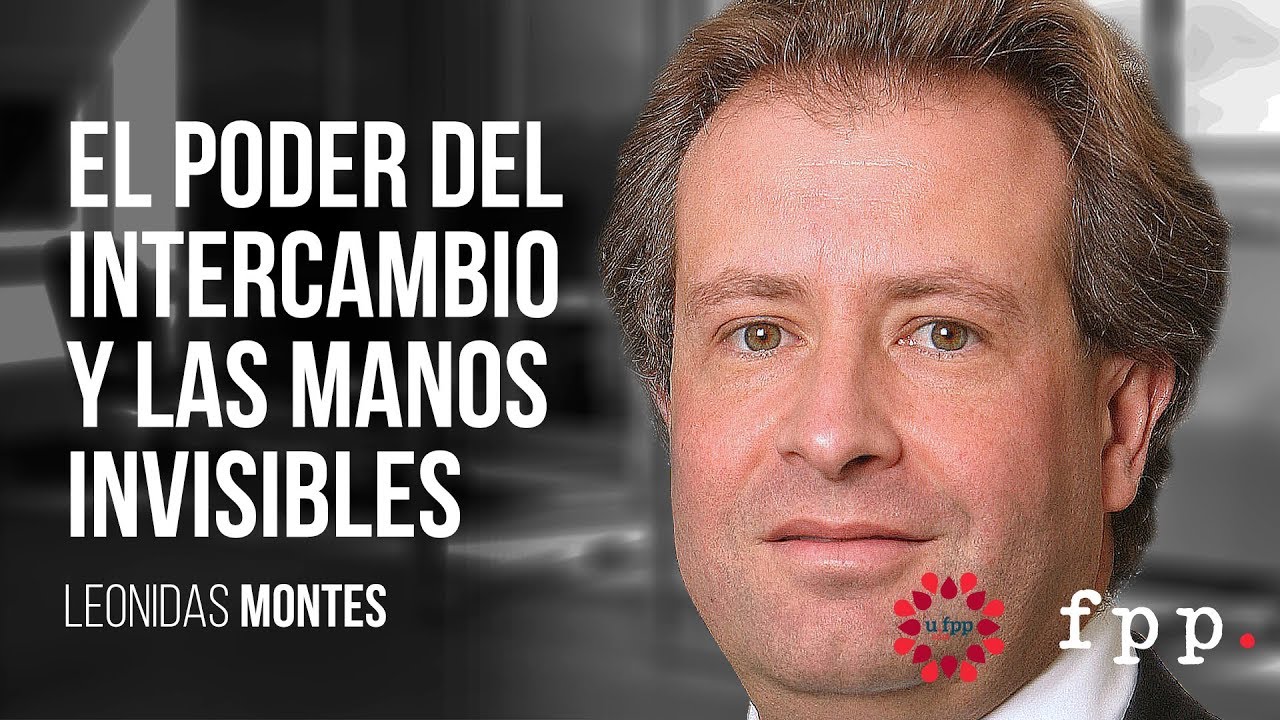 Leonidas Montes | El poder del intercambio y las manos invisibles
