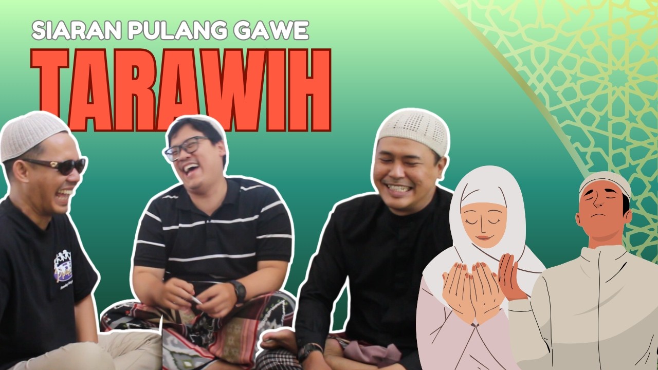 Siaran Pulang Gawe - Tarawih