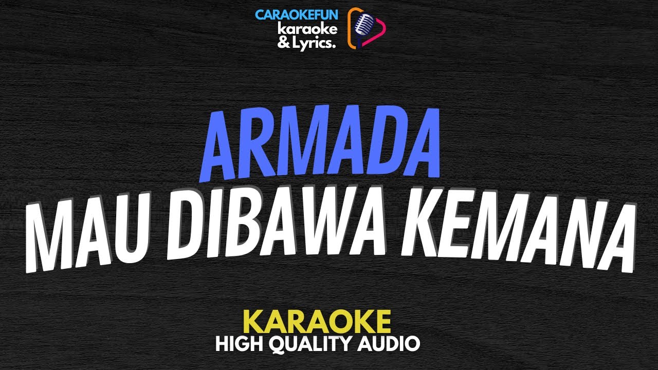 Armada - Mau Dibawa Kemana Karaoke Lirik