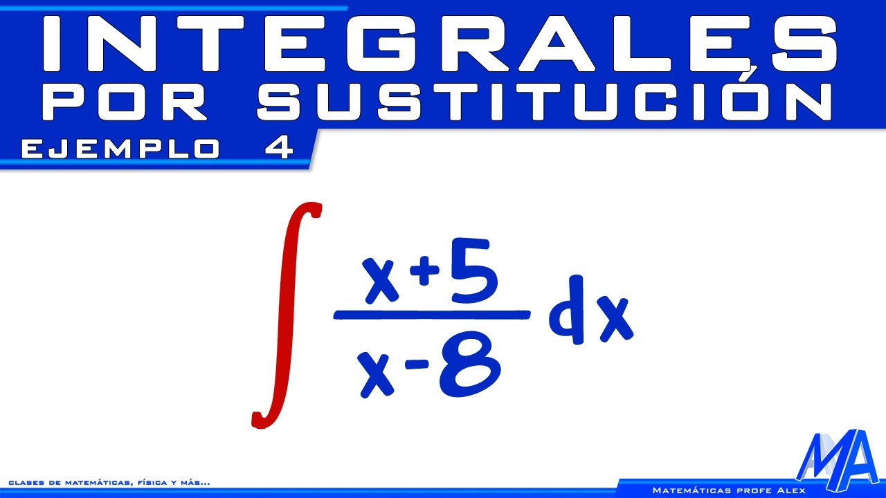 Integrales por Sustitución - Cambio de variable | Ejemplo 4