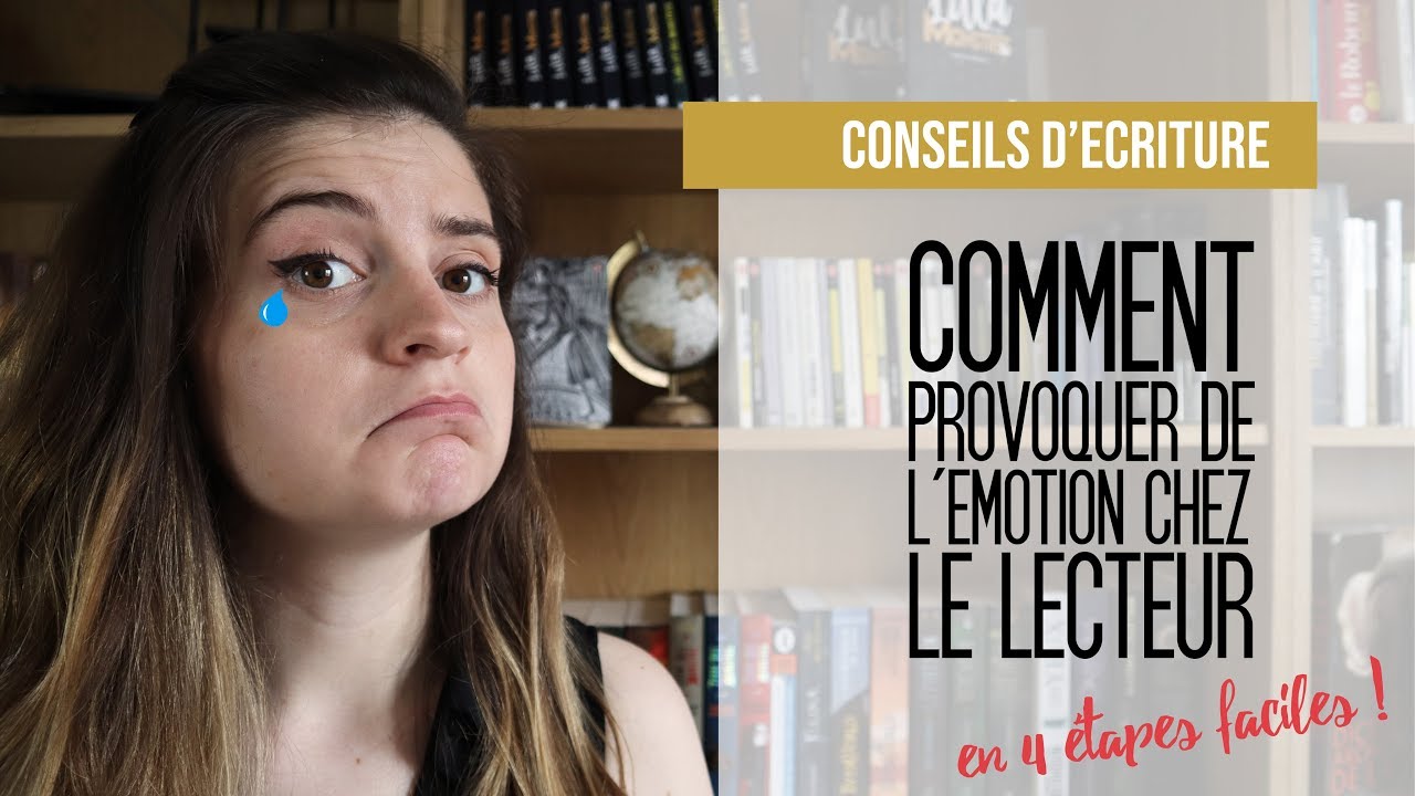 Conseils d'écriture | Comment provoquer de l'émotion chez le lecteur