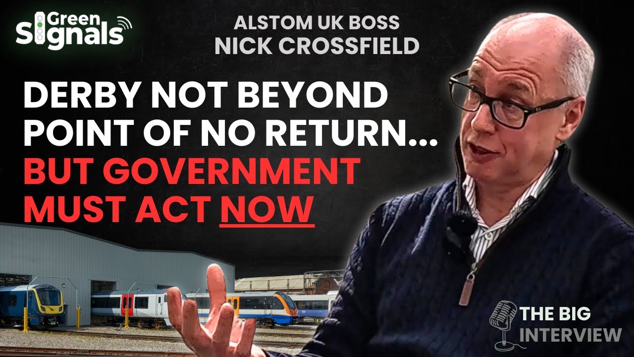 Alstom Derby one minute to midnight - MD Nick Crossfield | The Big Interview
