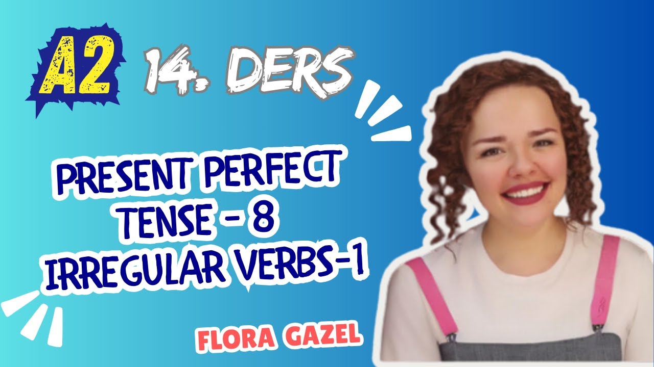 İNGİLİZCE A2-14. DERS Present Perfect Tense - 8 IRREGULAR VERBS - 1  -İngilizce Öğren-