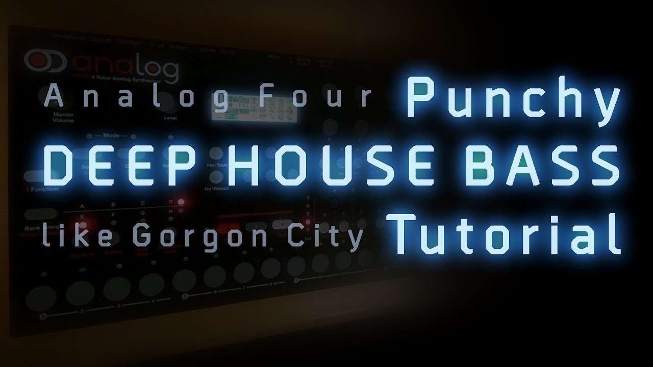 Tutorial #1: Punchy (Deep) House Bass with the Elektron Analog Four (like Gorgon City)