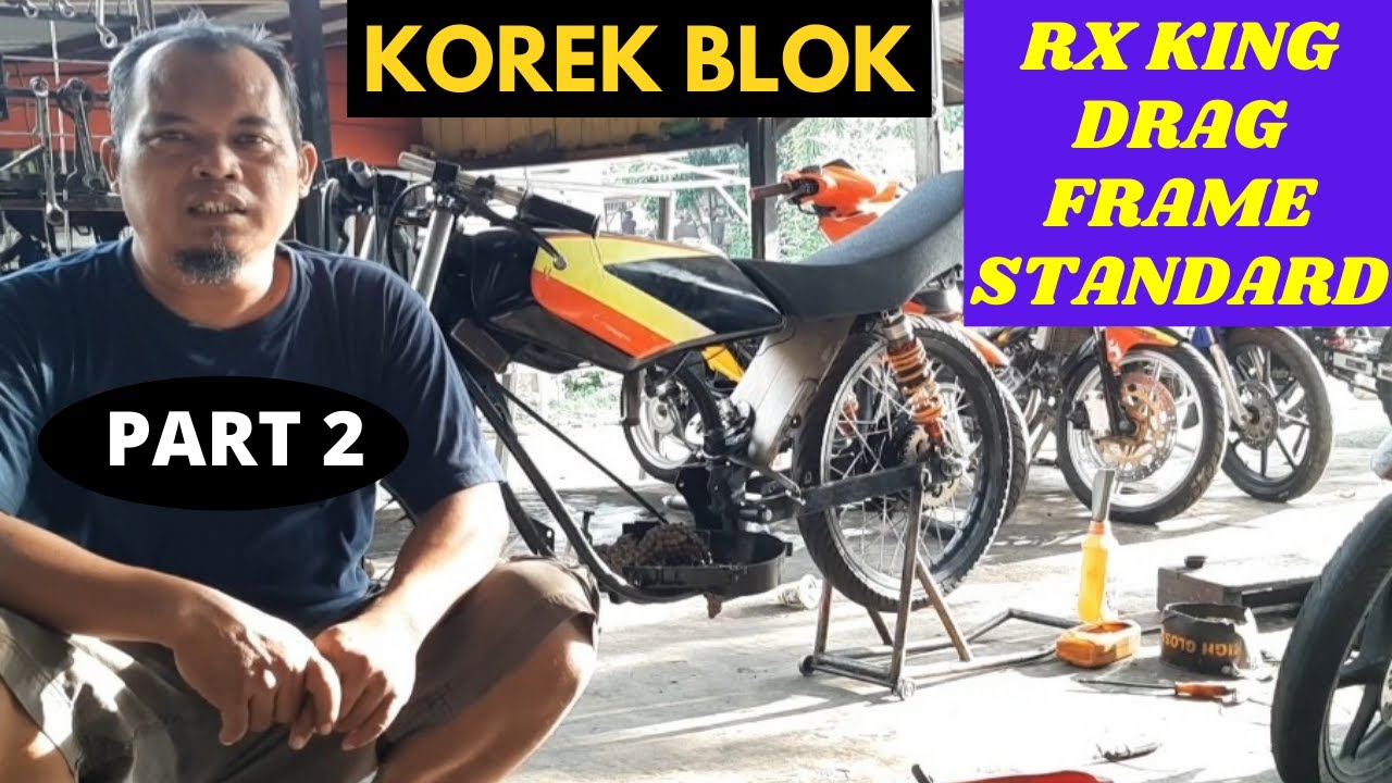 PART 2 GARAP RX KING DRAG FRAME STANDARD, KOREK BLOK, ATUR ARAH SEMBURAN GAS, BENTUK EXHAUST.